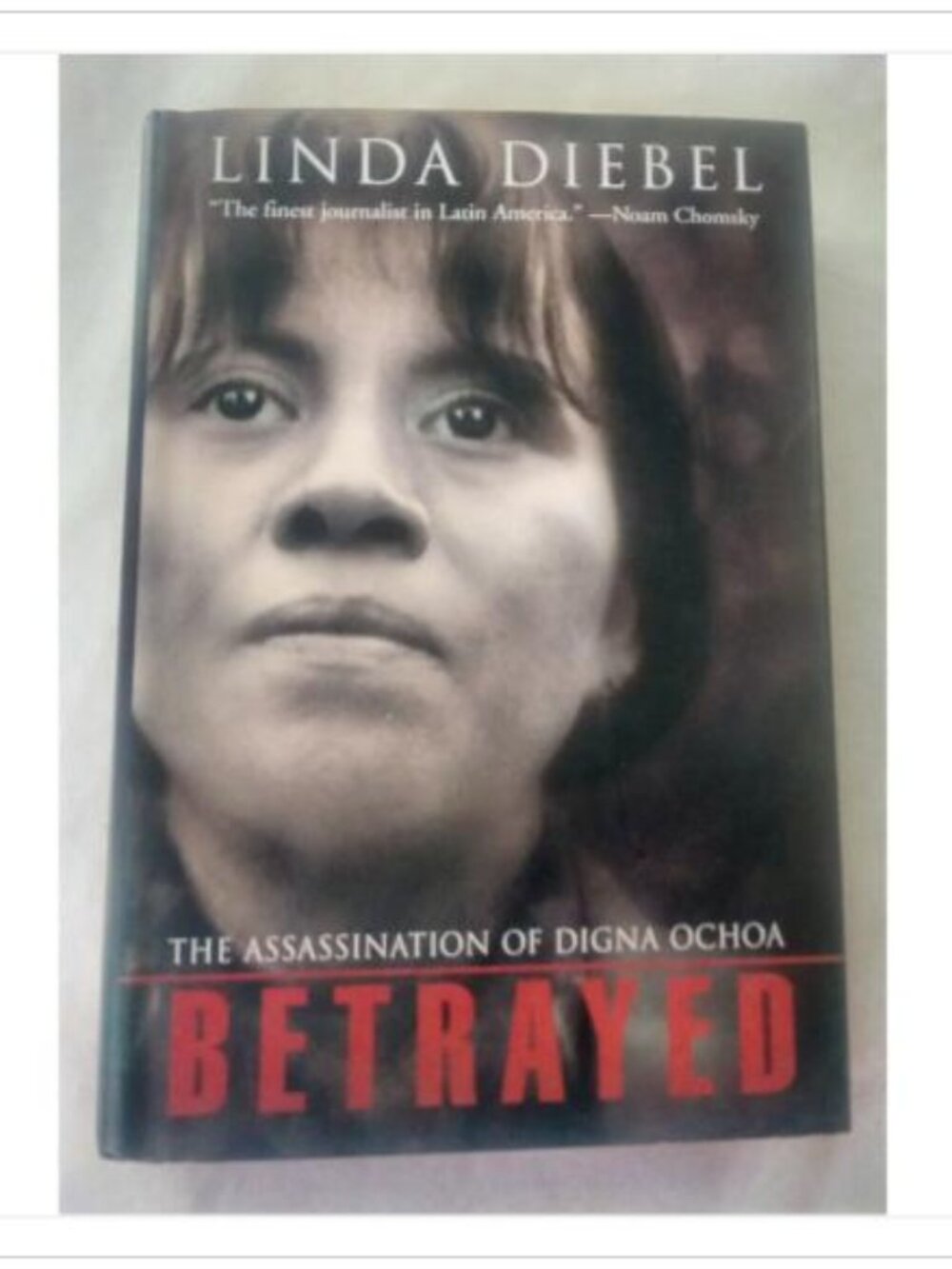 Betrayed: The Assassination of Digna Ochoa Linda Diebel 2005 First Edition Book